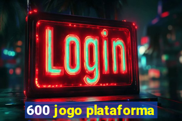 600 jogo plataforma